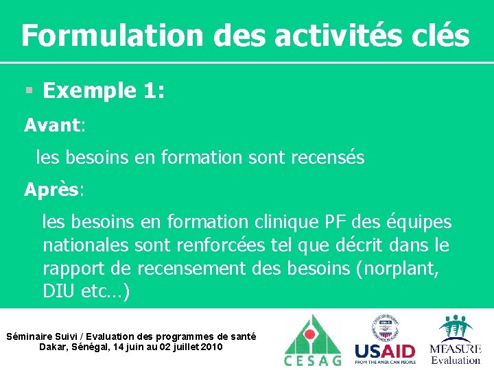 Formulation des activités clés § Exemple 1: Avant: les besoins en formation sont recensés