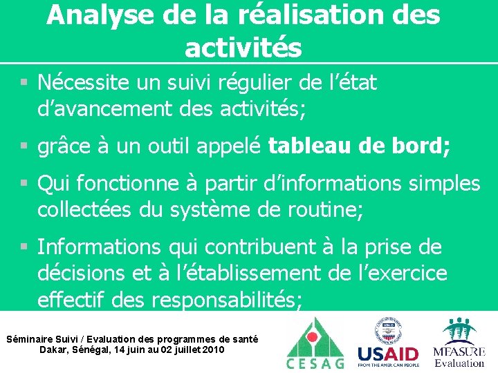 Analyse de la réalisation des activités § Nécessite un suivi régulier de l’état d’avancement