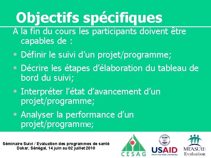 Objectifs spécifiques A la fin du cours les participants doivent être capables de :