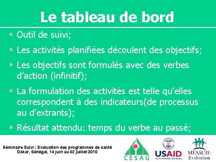 Le tableau de bord § Outil de suivi; § Les activités planifiées découlent des
