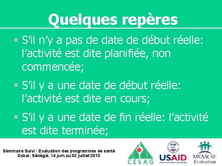 Quelques repères § S’il n’y a pas de date de début réelle: l’activité est