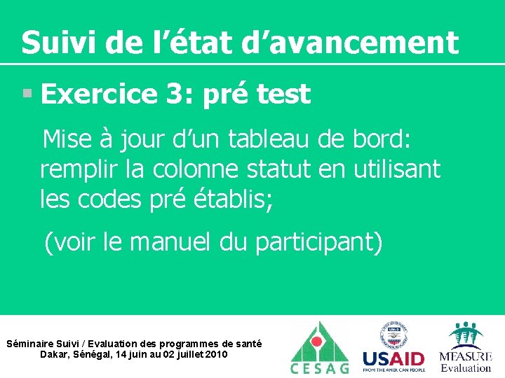Suivi de l’état d’avancement § Exercice 3: pré test Mise à jour d’un tableau