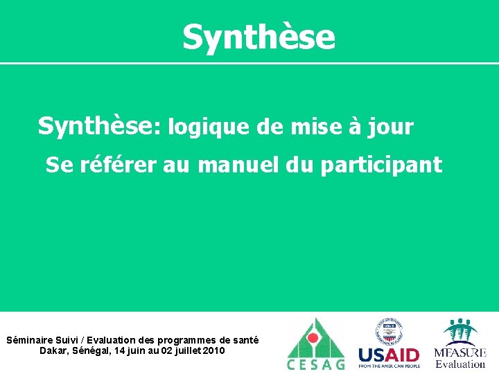 Synthèse: logique de mise à jour Se référer au manuel du participant Séminaire Suivi