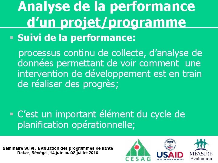 Analyse de la performance d’un projet/programme § Suivi de la performance: processus continu de