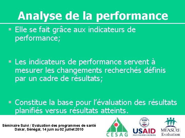 Analyse de la performance § Elle se fait grâce aux indicateurs de performance; §