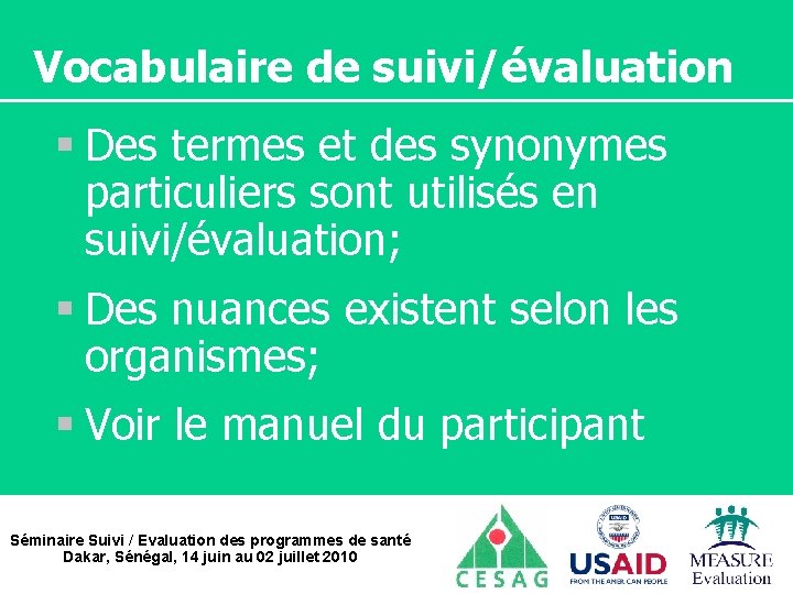 Vocabulaire de suivi/évaluation § Des termes et des synonymes particuliers sont utilisés en suivi/évaluation;