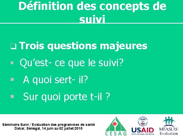 Définition des concepts de suivi q Trois questions majeures § Qu’est- ce que le