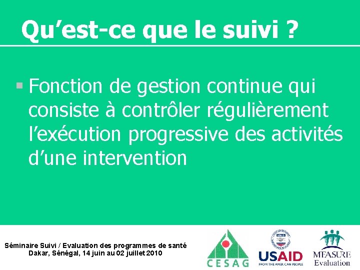 Qu’est-ce que le suivi ? § Fonction de gestion continue qui consiste à contrôler