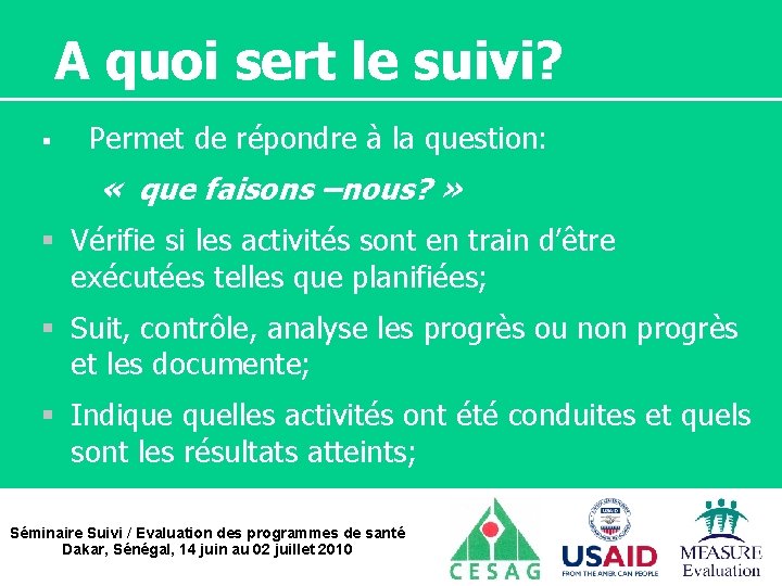 A quoi sert le suivi? § Permet de répondre à la question: « que