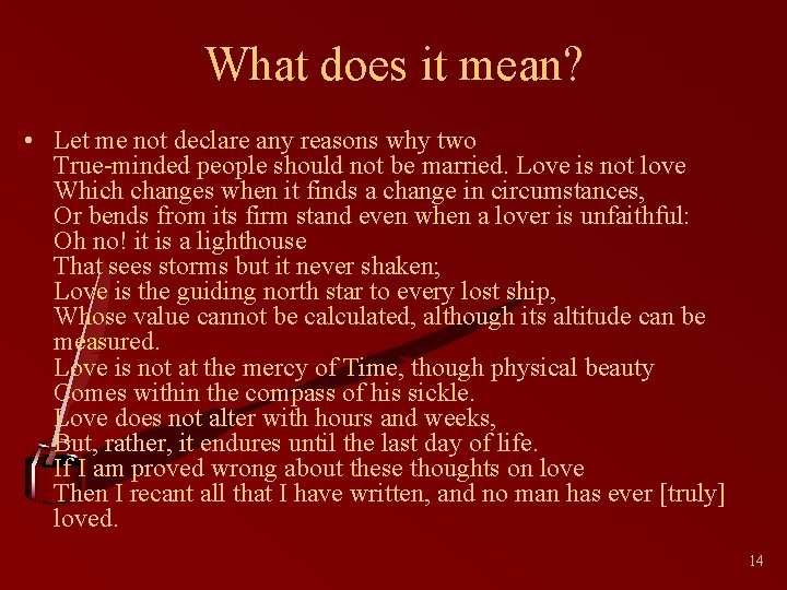 What does it mean? • Let me not declare any reasons why two True-minded