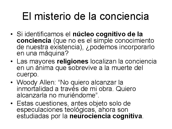 El misterio de la conciencia • Si identificamos el núcleo cognitivo de la conciencia