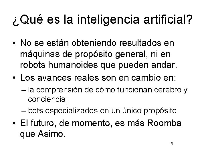 ¿Qué es la inteligencia artificial? • No se están obteniendo resultados en máquinas de