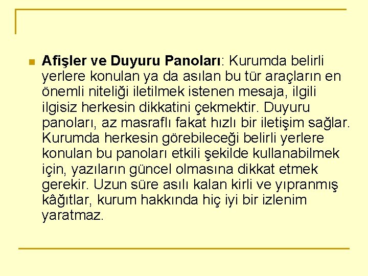 n Afişler ve Duyuru Panoları: Kurumda belirli yerlere konulan ya da asılan bu tür