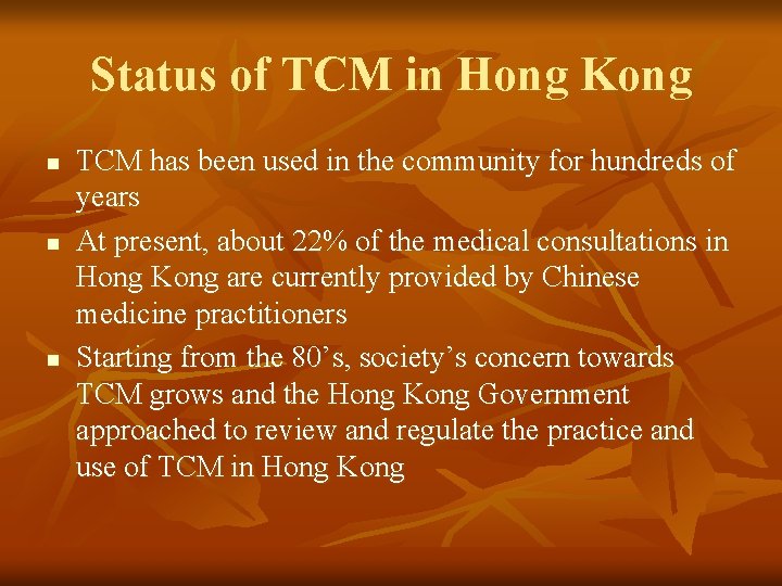 Status of TCM in Hong Kong n n n TCM has been used in Status of TCM in Hong Kong n n n TCM has been used in