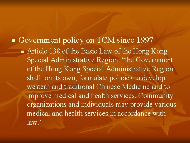 n Government policy on TCM since 1997 n Article 138 of the Basic Law n Government policy on TCM since 1997 n Article 138 of the Basic Law