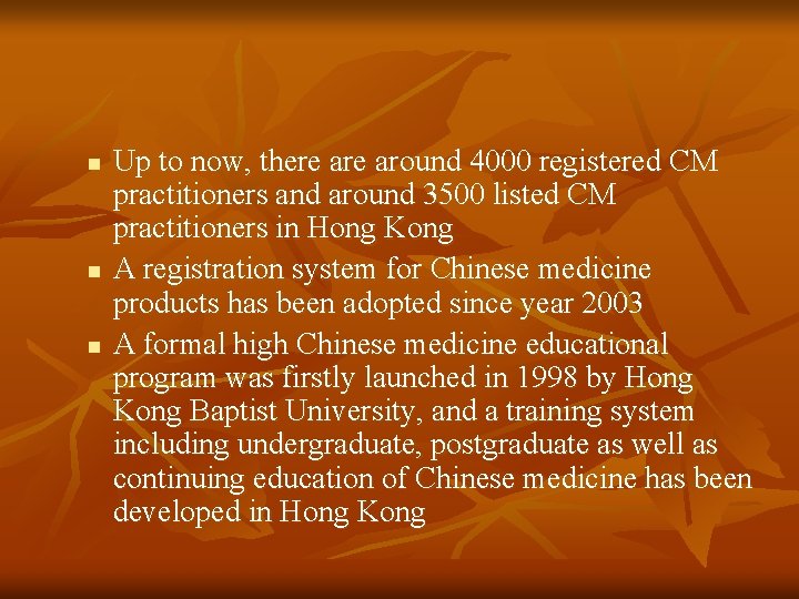n n n Up to now, there around 4000 registered CM practitioners and around n n n Up to now, there around 4000 registered CM practitioners and around