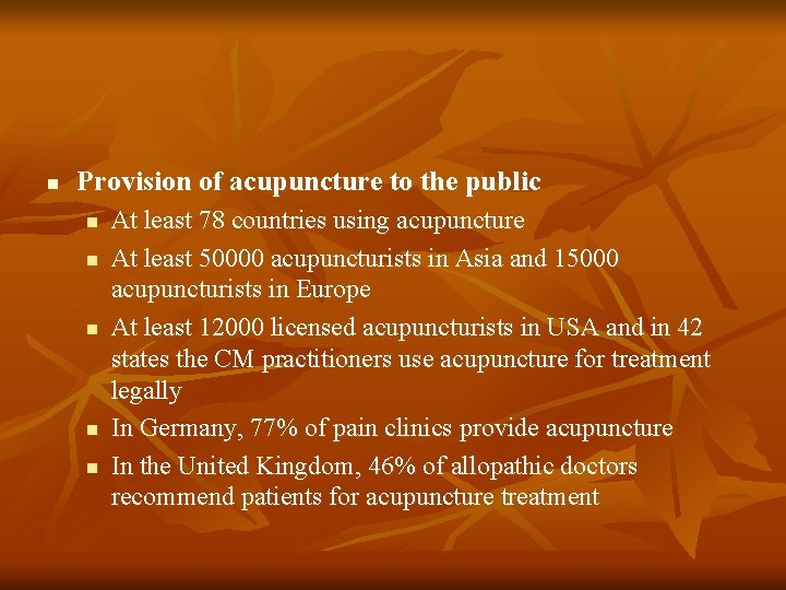 n Provision of acupuncture to the public n n n At least 78 countries n Provision of acupuncture to the public n n n At least 78 countries