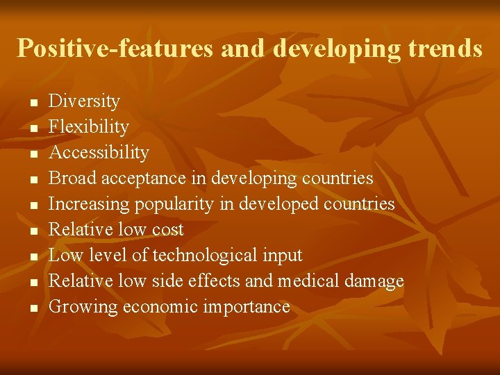 Positive-features and developing trends n n n n n Diversity Flexibility Accessibility Broad acceptance Positive-features and developing trends n n n n n Diversity Flexibility Accessibility Broad acceptance