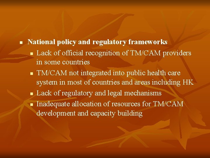 n National policy and regulatory frameworks n Lack of official recognition of TM/CAM providers n National policy and regulatory frameworks n Lack of official recognition of TM/CAM providers