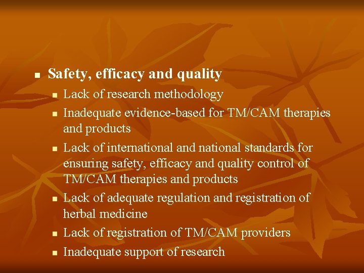 n Safety, efficacy and quality n n n Lack of research methodology Inadequate evidence-based n Safety, efficacy and quality n n n Lack of research methodology Inadequate evidence-based