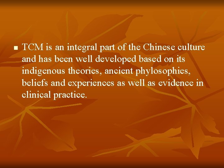 n TCM is an integral part of the Chinese culture and has been well n TCM is an integral part of the Chinese culture and has been well