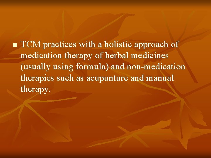 n TCM practices with a holistic approach of medication therapy of herbal medicines (usually n TCM practices with a holistic approach of medication therapy of herbal medicines (usually