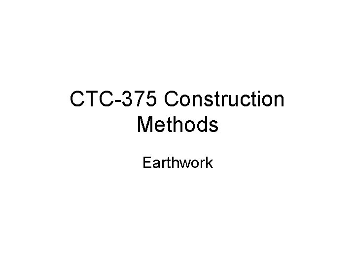 CTC-375 Construction Methods Earthwork 