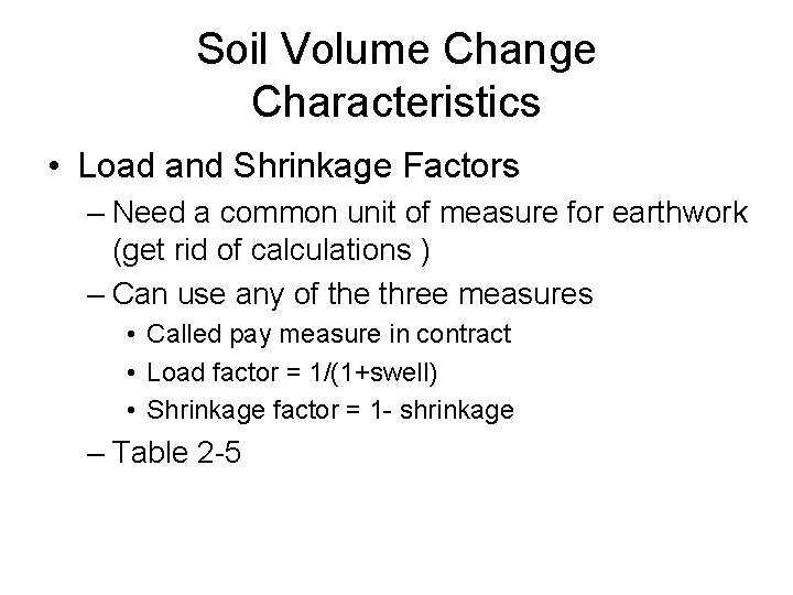 Soil Volume Change Characteristics • Load and Shrinkage Factors – Need a common unit