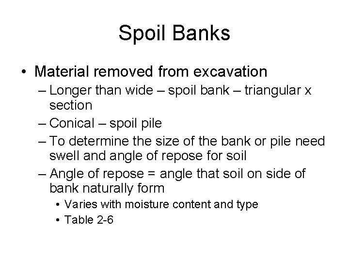 Spoil Banks • Material removed from excavation – Longer than wide – spoil bank