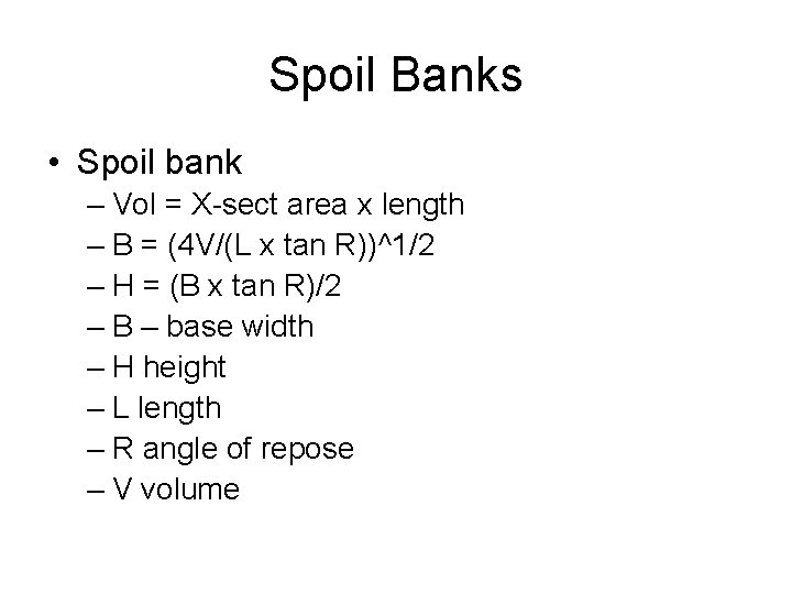 Spoil Banks • Spoil bank – Vol = X-sect area x length – B