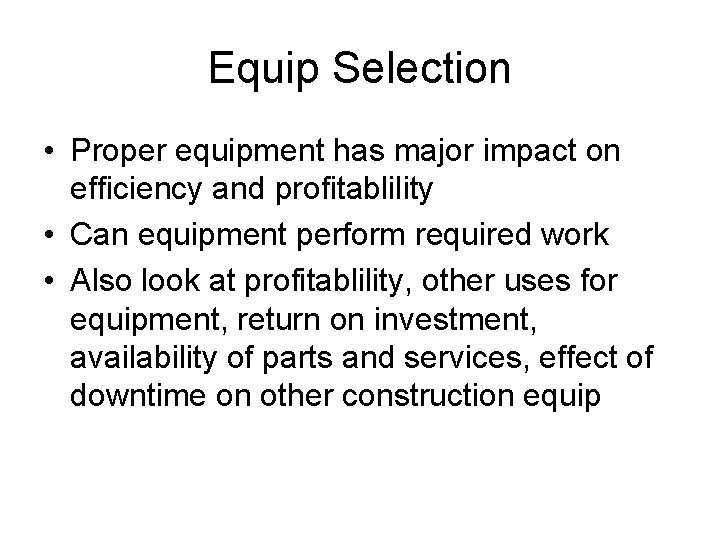 Equip Selection • Proper equipment has major impact on efficiency and profitablility • Can