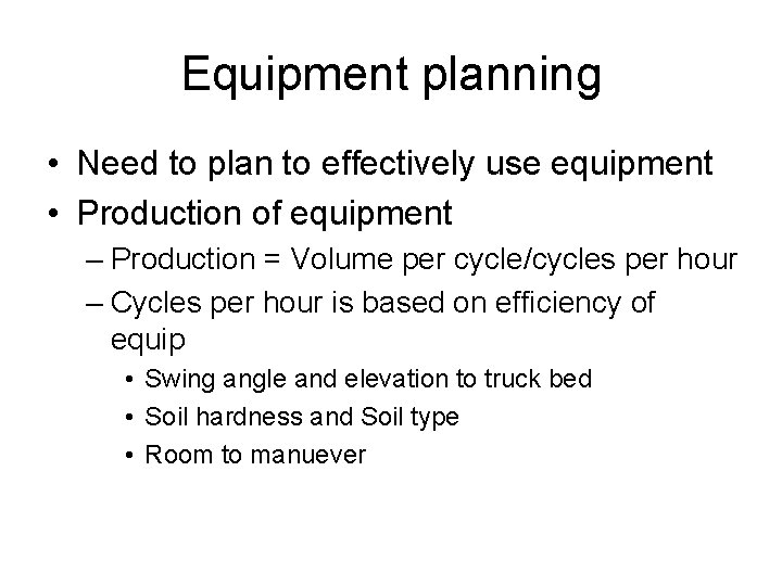 Equipment planning • Need to plan to effectively use equipment • Production of equipment