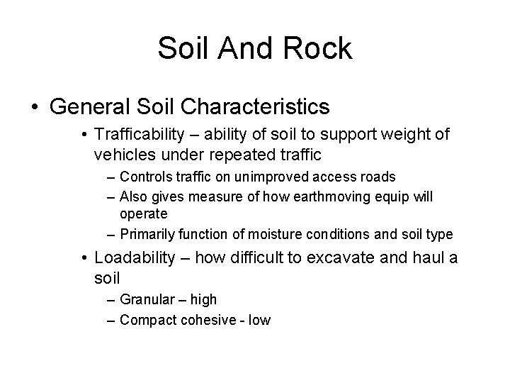 Soil And Rock • General Soil Characteristics • Trafficability – ability of soil to