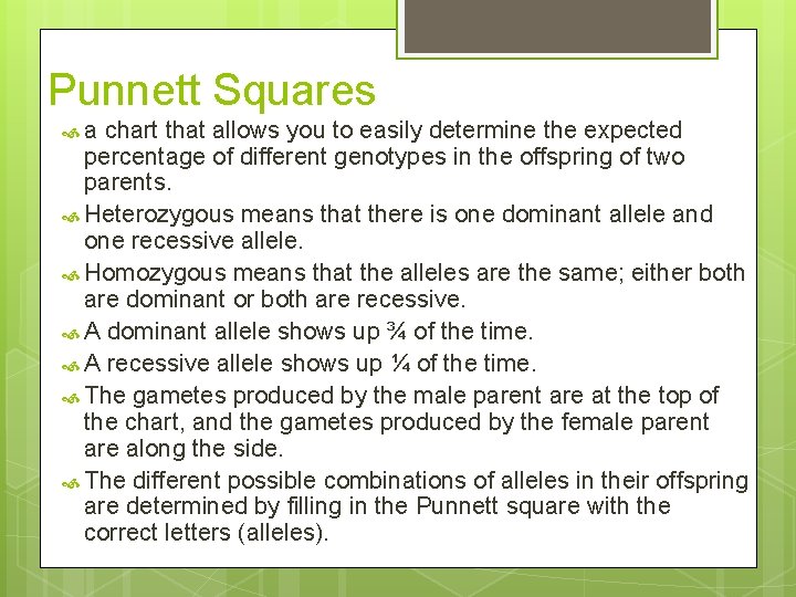 Punnett Squares a chart that allows you to easily determine the expected percentage of