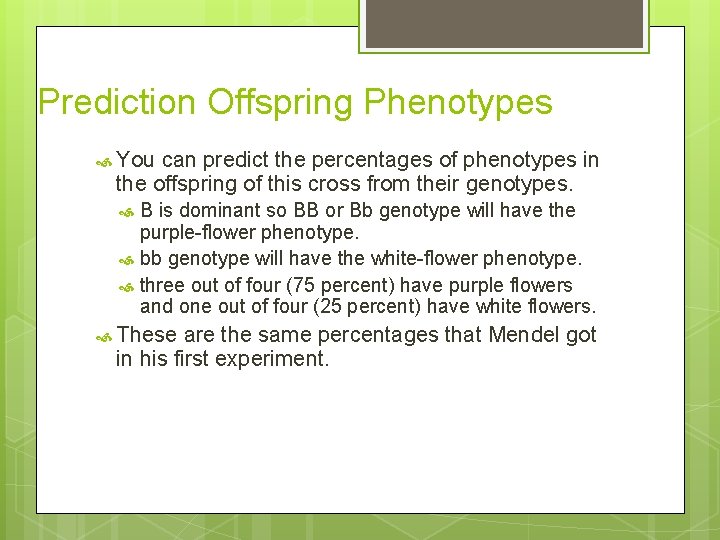 Prediction Offspring Phenotypes You can predict the percentages of phenotypes in the offspring of