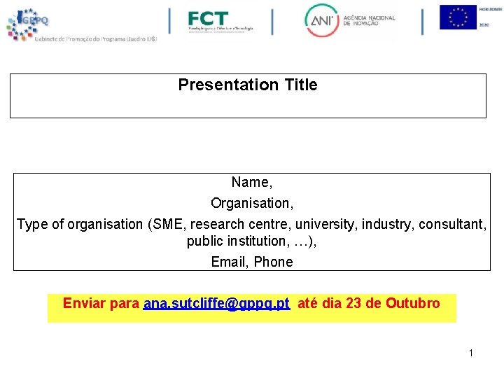 Presentation Title Name, Organisation, Type of organisation (SME, research centre, university, industry, consultant, public