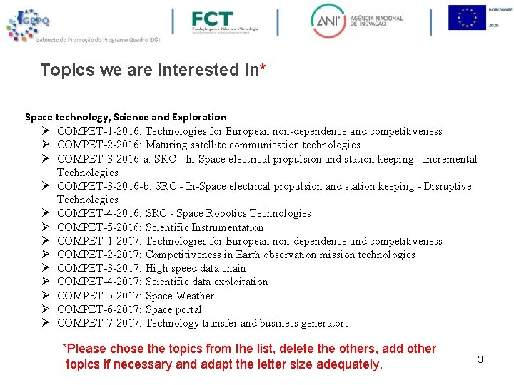 Topics we are interested in* Space technology, Science and Exploration Ø COMPET-1 -2016: Technologies