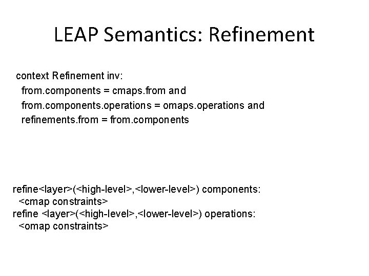 LEAP Semantics: Refinement context Refinement inv: from. components = cmaps. from and from. components.