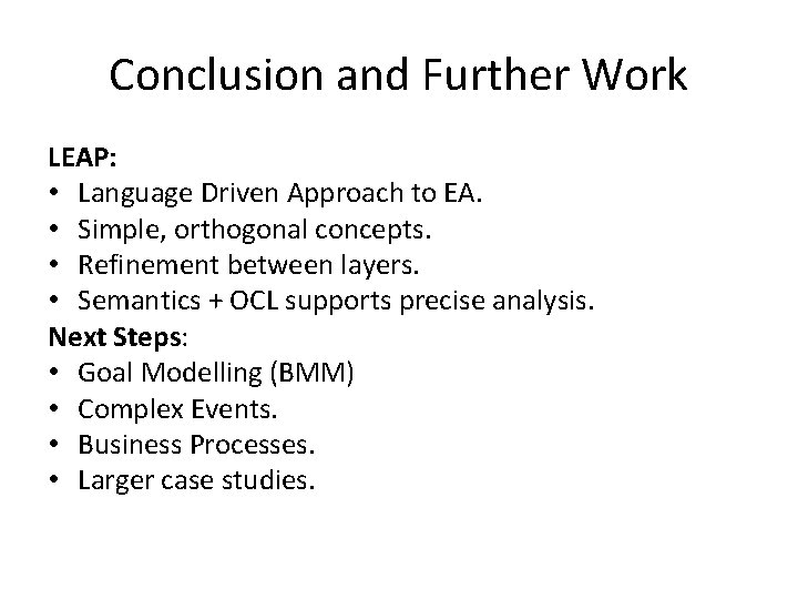 Conclusion and Further Work LEAP: • Language Driven Approach to EA. • Simple, orthogonal