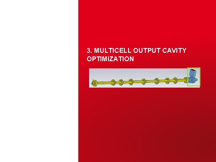 3. MULTICELL OUTPUT CAVITY OPTIMIZATION Pierrick HAMEL – ARIES Workshop on Energy Efficient RF