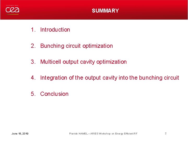 SUMMARY 1. Introduction 2. Bunching circuit optimization 3. Multicell output cavity optimization 4. Integration