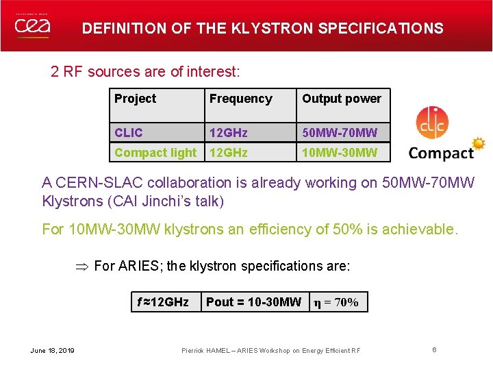 DEFINITION OF THE KLYSTRON SPECIFICATIONS 2 RF sources are of interest: Project Frequency Output