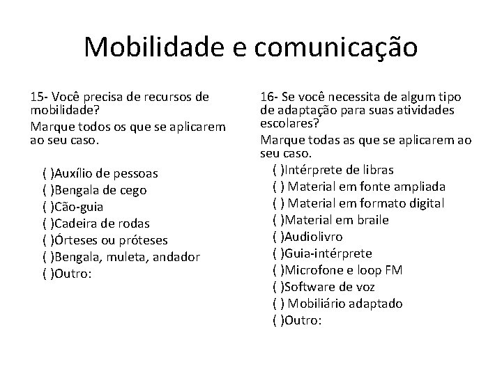 Mobilidade e comunicação 15 - Você precisa de recursos de mobilidade? Marque todos os