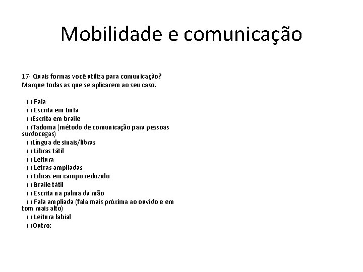 Mobilidade e comunicação 17 - Quais formas você utiliza para comunicação? Marque todas as