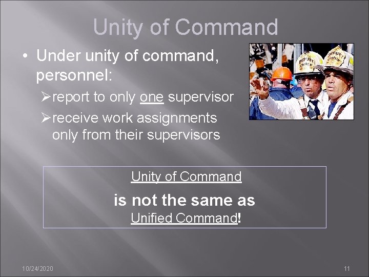 Unity of Command • Under unity of command, personnel: Øreport to only one supervisor