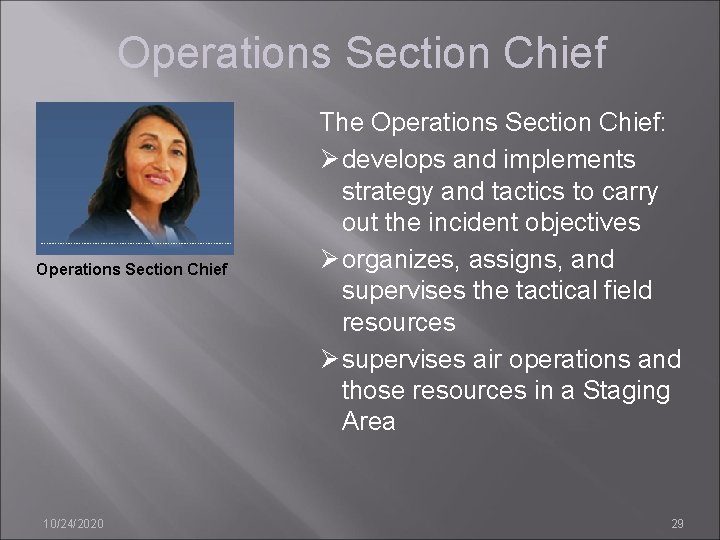 Operations Section Chief 10/24/2020 The Operations Section Chief: Ø develops and implements strategy and