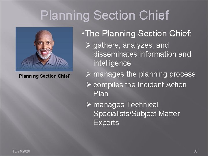 Planning Section Chief • The Planning Section Chief: Planning Section Chief 10/24/2020 Ø gathers,