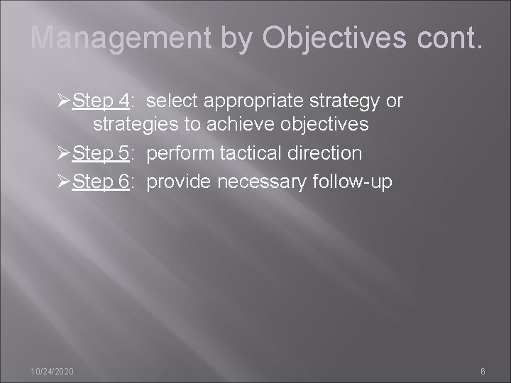 Management by Objectives cont. ØStep 4: select appropriate strategy or strategies to achieve objectives