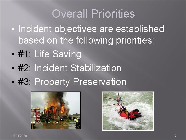 Overall Priorities • Incident objectives are established based on the following priorities: • #1: