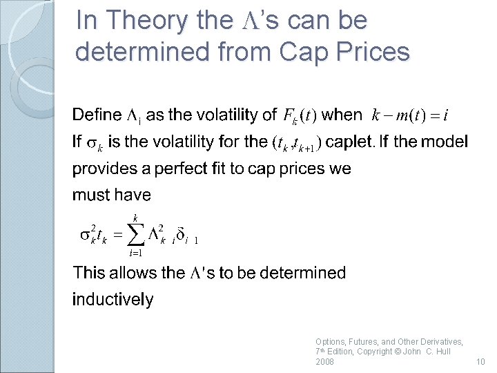 In Theory the L’s can be determined from Cap Prices Options, Futures, and Other